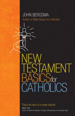 New Testament Basics for Catholics By John Bergsma Cover Image