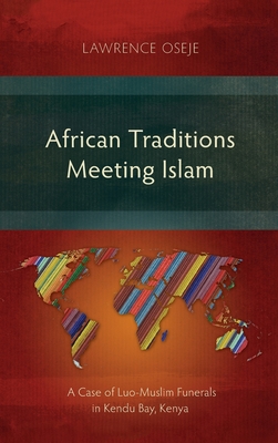 African Traditions Meeting Islam: A Case of Luo-Muslim Funerals in Kendu Bay, Kenya Cover Image