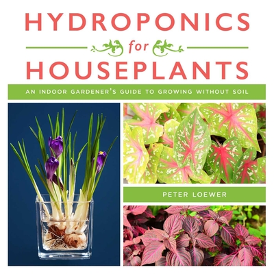 Hydroponics for Houseplants: An Indoor Gardener's Guide to Growing Without Soil Cover Image