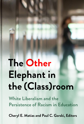 The Other Elephant in the (Class)Room: White Liberalism and the Persistence of Racism in Education Cover Image