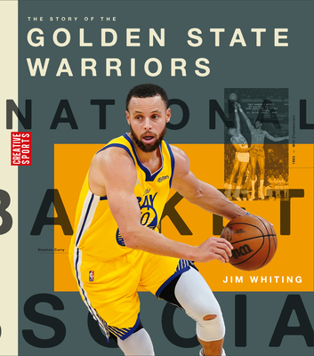 The Story of the Golden State Warriors (Creative Sports: A History of Hoops) Cover Image