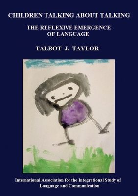 Children talking about talking: The reflexive emergence of language (Collected Papers #3) Cover Image