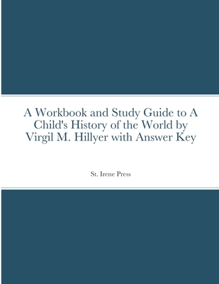 A Workbook and Study Guide to A Child's History of the World By Virgil M. Hillyer With Answer Key By Serena Bingle Cover Image