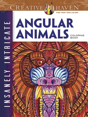 Download Creative Haven Insanely Intricate Angular Animals Coloring Book Creative Haven Coloring Books Paperback Vroman S Bookstore