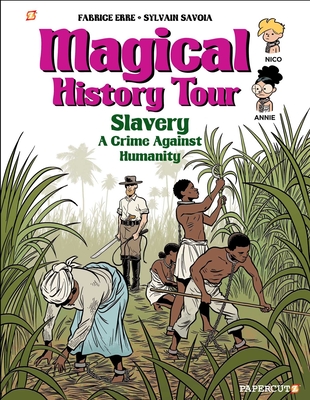 Magical History Tour #11: Slavery By Fabrice Erre, Sylvain Savoia (Illustrator) Cover Image