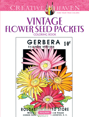 Creative Haven Vintage Flower Seed Packets Coloring Book (Adult Coloring Books: Flowers & Plants)