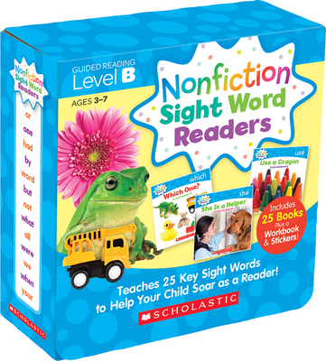 Nonfiction Sight Word Readers: Guided Reading Level B (Parent Pack): Teaches 25 Key Sight Words to Help Your Child Soar as a Reader! Cover Image