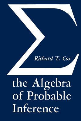 The Algebra of Probable Inference By Richard T. Cox Cover Image