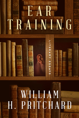 Ear Training: Literary Essays Cover Image