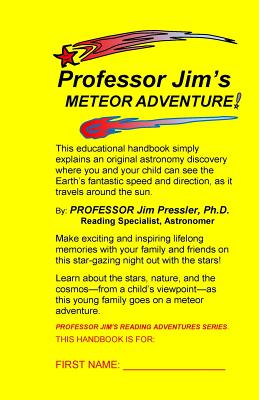 Professor Jim's METEOR ADVENTURE: An Educational Handbook that Simply Explains an Original Astronomical Discovery Where You and Your Child Can See the (Professor Jim's Reading Adventures #3)
