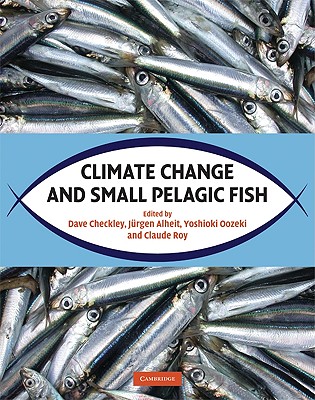 Climate Change and Small Pelagic Fish By Dave Checkley (Editor), Jürgen Alheit (Editor), Yoshioki Oozeki (Editor) Cover Image