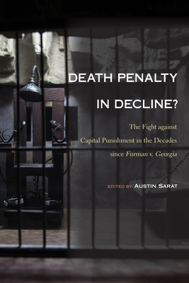 Death Penalty in Decline?: The Fight against Capital Punishment in the Decades since Furman v. Georgia Cover Image