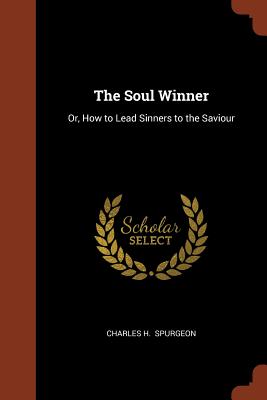 The Soul Winner: Or, How to Lead Sinners to the Saviour Cover Image