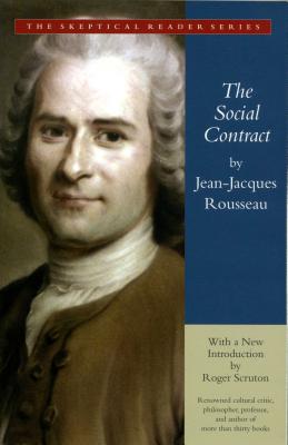 The Social Contract: Or Principles of Political Right By Jean-Jacques Rousseau, Roger Scruton (Introduction by) Cover Image