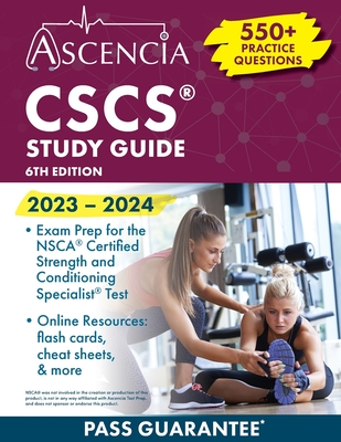 CSCS Study Guide 2023-2024: 550+ Practice Questions, Exam Prep for the NSCA Certified Strength and Conditioning Specialist Test [6th Edition] Cover Image