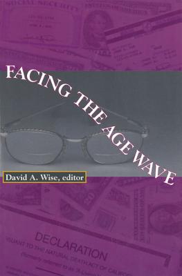 Facing the Age Wave (Hoover Institution Press Publication #440) By David A. Wise (Editor), Douglas Bernheim (Contributions by), John Shoven (Contributions by), David Cutler (Contributions by) Cover Image