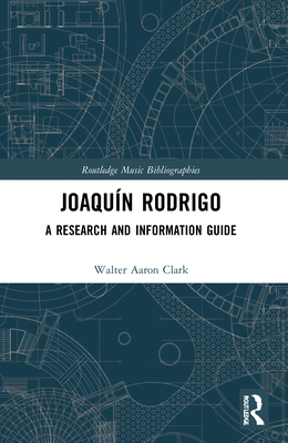 Joaquín Rodrigo: A Research and Information Guide (Routledge Music Bibliographies) Cover Image