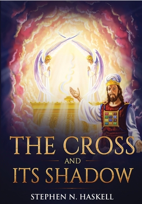 The Cross and Its Shadow: Annotated By Stephen N. Haskell, Ellen Rose Cover Image