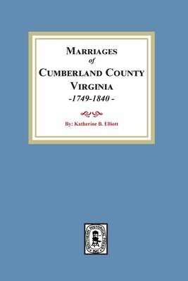 Marriage Records of Cumberland County, Virginia, 1749-1840 By Katherine B. Elliott Cover Image