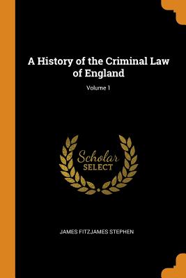 A History of the Criminal Law of England; Volume 1 Cover Image