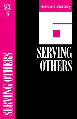 Serving Others (Studies in Christian Living #6) By The Navigators (Created by) Cover Image