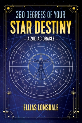 360 Degrees of Your Star Destiny: A Zodiac Oracle Cover Image