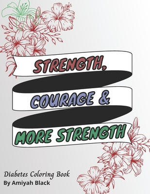 Strength, Courage and More Strength: Diabetes Coloring Book For Teens and  Adults (Paperback)
