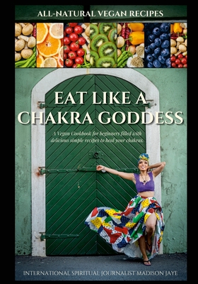 Eat Like A Chakra Goddess By Madison Jaye Cover Image