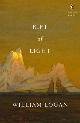 Rift of Light (Penguin Poets) By William Logan Cover Image
