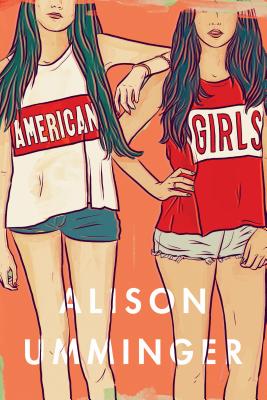 American Girls: A Novel By Alison Umminger Cover Image