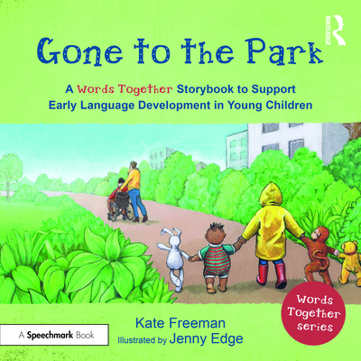 Gone to the Park: A &lsquo;Words Together&rsquo; Storybook to Help Children 