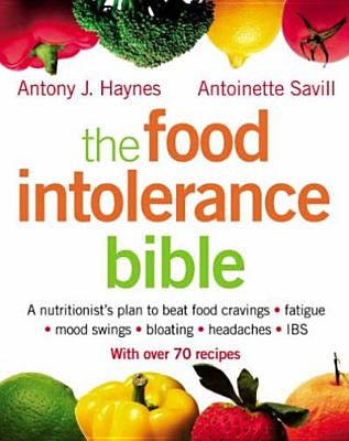 The Food Intolerance Bible: A nutritionist's plan to beat food cravings, fatigue, mood swings, bloating, headaches and IBS Cover Image