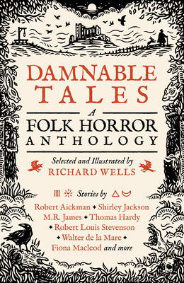 Damnable Tales: A Folk Horror Anthology By Richard Wells (Editor), Sheridan Le Fanu (Contribution by), Edith Nesbit (Contribution by) Cover Image