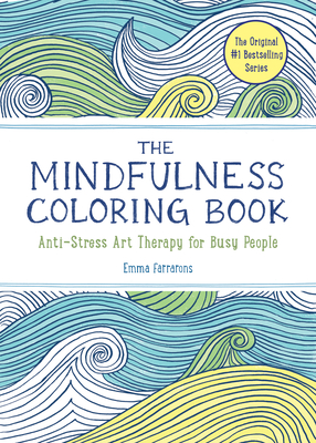 The Anxiety Relief and Mindfulness Coloring Book: The #1 Bestselling Adult  Coloring Book: Relaxing, Anti-Stress Nature Patterns and Soothing Designs  (The Mindfulness Coloring Series) (Paperback)