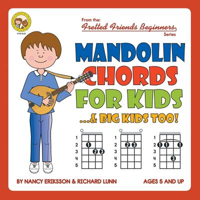 Mandolin Chords for Kids...& Big Kids Too! (Fretted Friends Beginners) By Nancy Eriksson, Richard Lunn Cover Image