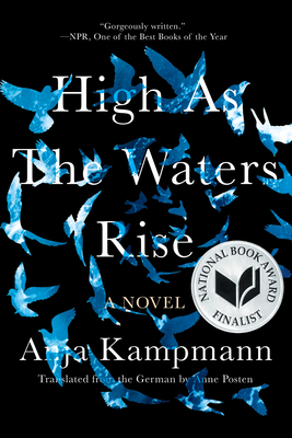 HIGH AS THE WATERS RISE - by Anja Kampmann, Anne Posten (Translated by)