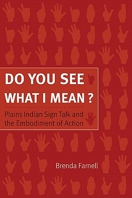 Do You See What I Mean?: Plains Indian Sign Talk and the Embodiment of Action Cover Image