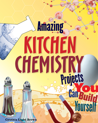 Cover for Amazing Kitchen Chemistry Projects