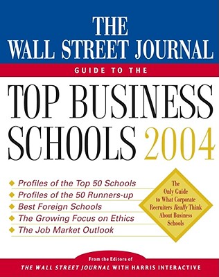 The Wall Street Journal Guide to the Top Business Schools 2004 Cover Image