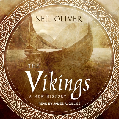 The Vikings Lib/E: A New History By Neil Oliver, James A. Gillies (Read by) Cover Image