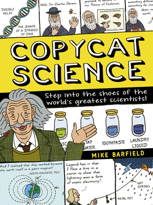 Copycat Science: Step into the shoes of the world's greatest scientists! By Mike Barfield, Mike Barfield (Illustrator) Cover Image