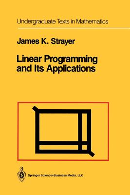 Linear Programming and Its Applications (Undergraduate Texts in Mathematics) Cover Image