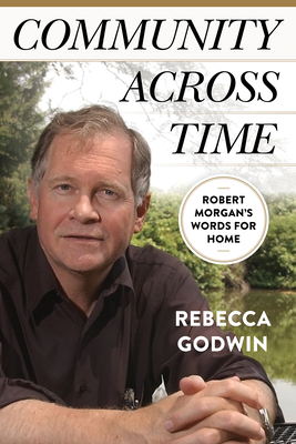 Community across Time: Robert Morgan’s Words for Home By Rebecca Godwin Cover Image