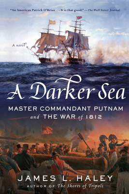 A Darker Sea: Master Commandant Putnam and the War of 1812 (A Bliven Putnam Naval Adventure #2)