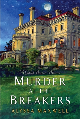 Murder at the Breakers (A Gilded Newport Mystery #1) By Alyssa Maxwell Cover Image