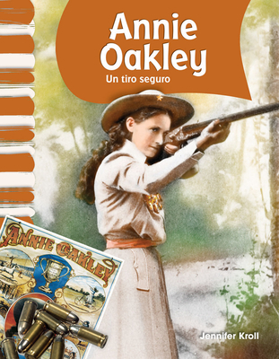 Annie Oakley: Un tiro seguro (Social Studies: Informational Text) Cover Image