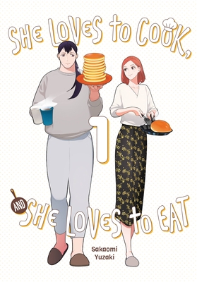 She Loves to Cook, and She Loves to Eat, Vol. 1 By Sakaomi Yuzaki, Caleb Cook (Translated by), Philip Christie (Letterer) Cover Image