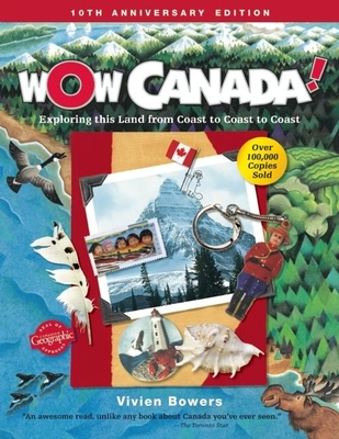 Wow Canada!: Exploring This Land from Coast to Coast to Coast (Wow Canada! (Maple Tree Press Hardcover)) Cover Image