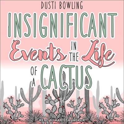 Insignificant Events in the Life of a Cactus Lib/E cover
