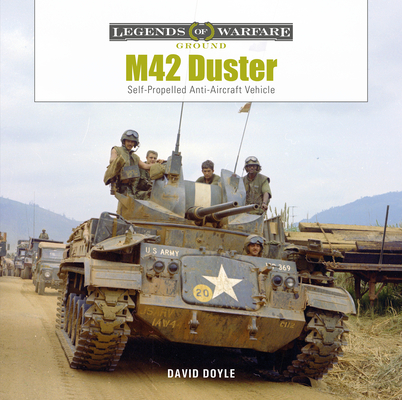 M42 Duster: Self-Propelled Antiaircraft Vehicle (Legends of Warfare: Ground #37) Cover Image